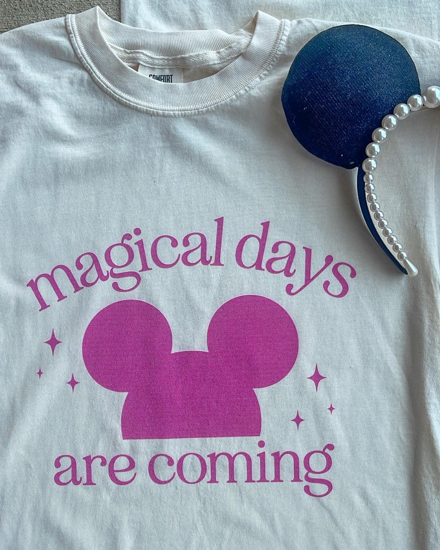 Magical Days Are Coming Tee