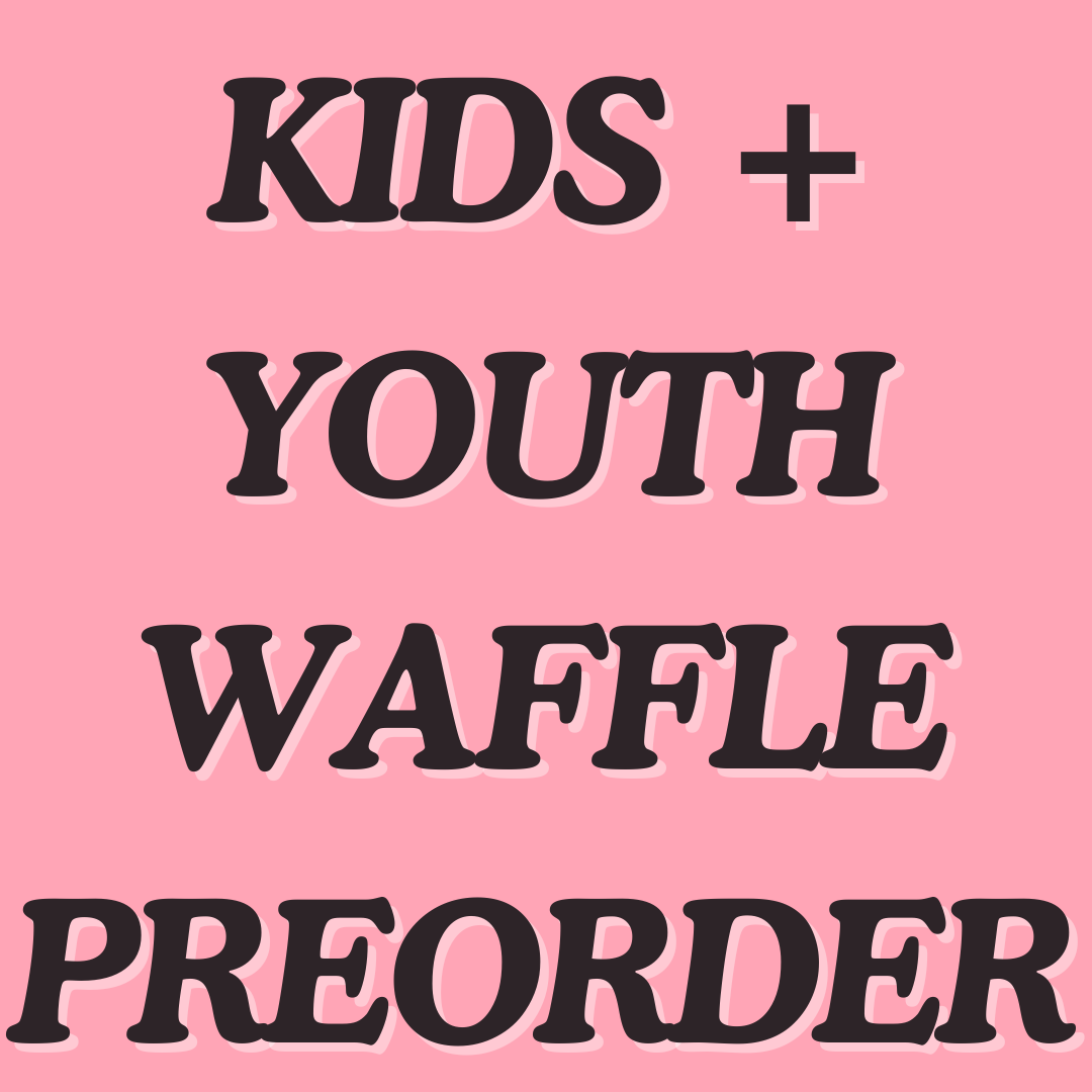 KIDS WAFFLE PREORDER