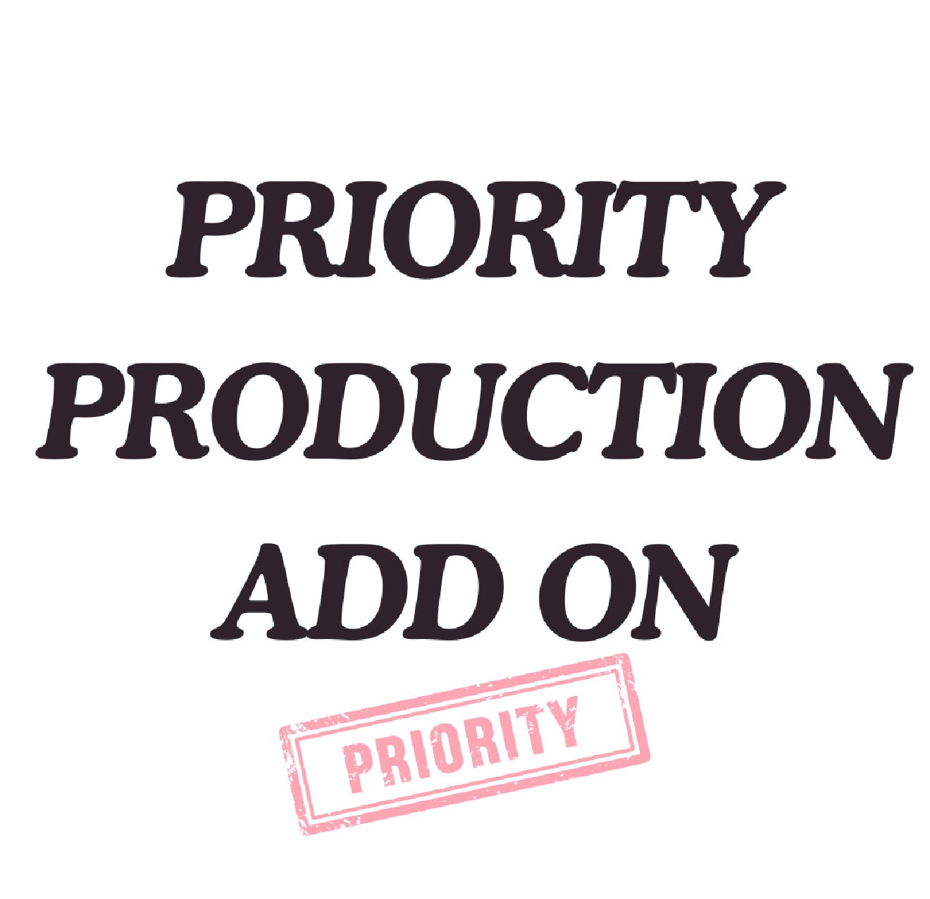 Priority Production RUSH