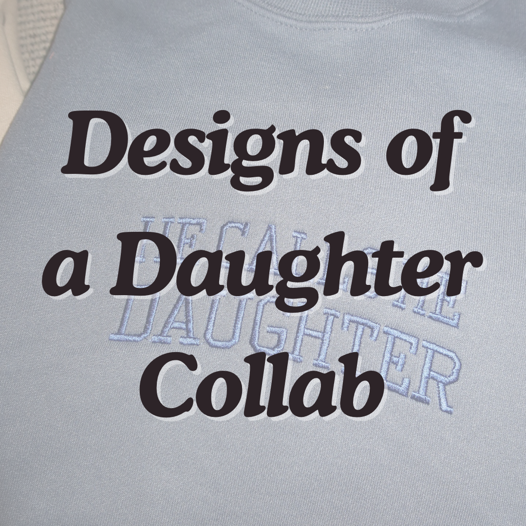 Designs of a Daughter Collab