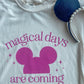Magical Days Are Coming Tee